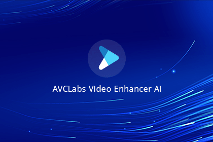 AVCLabs Video Enhancer AI 2021 Crack Free Download
