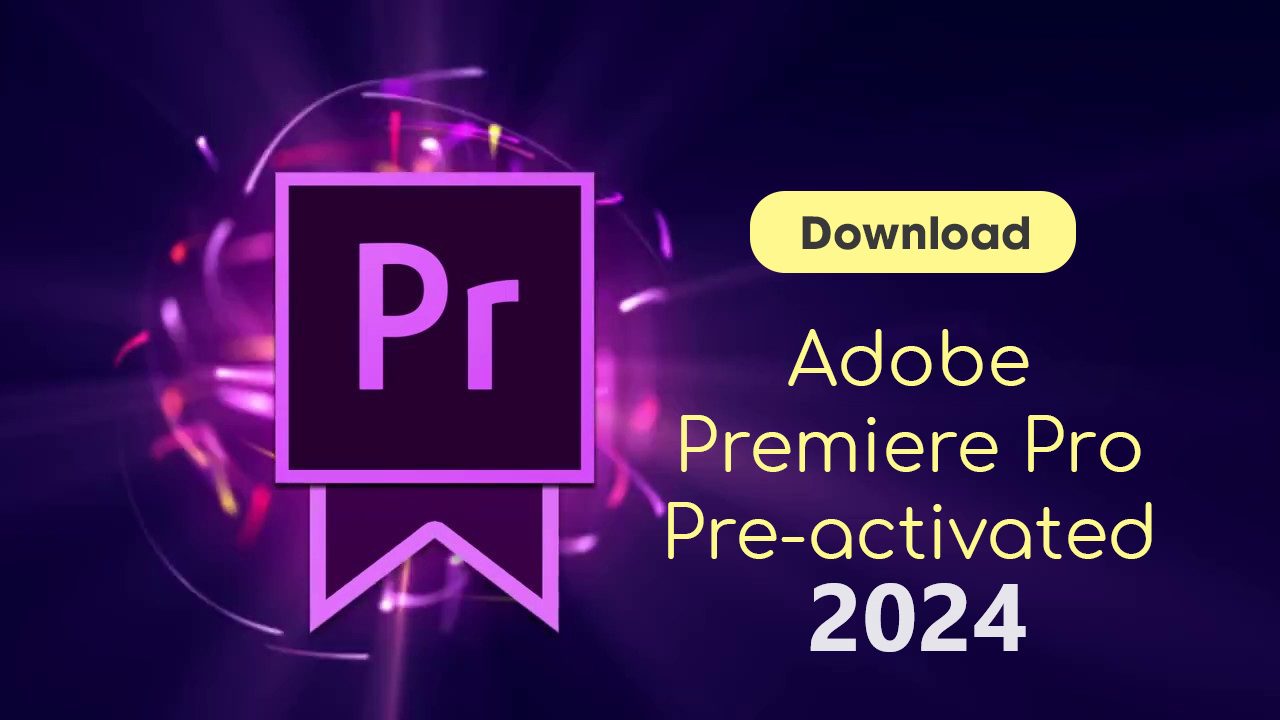 Download Adobe Premiere Pro 2024 Free download With Serial keys