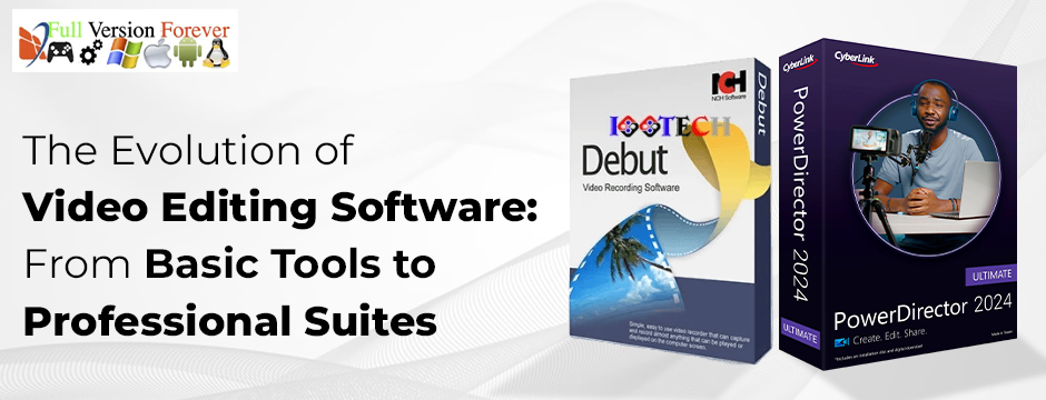 The Evolution of Video Editing Software_ From Basic Tools to Professional Suites